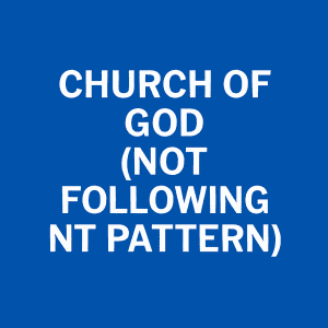 Church_of_God_Not_Following_NT_Pattern